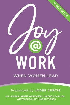 Jodee Curtis, Jill Lehman, Kerrie Weinzapfel - Joy@Work, Häftad