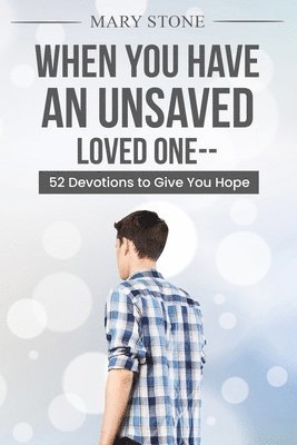 Mary Stone - When You Have An Unsaved Loved One, Häftad