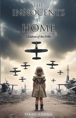 Mary Stone - Innocents at Home-Children of the 1940s, Häftad