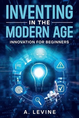 A Levine - Inventing in the Modern Age, Häftad. Tillgänglighet: Lägg i varukorg