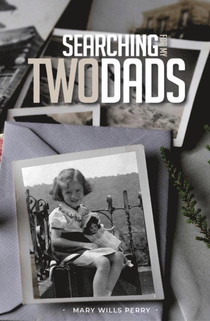 Mary Wills Perry - Searching for My Two Dads, E-bok