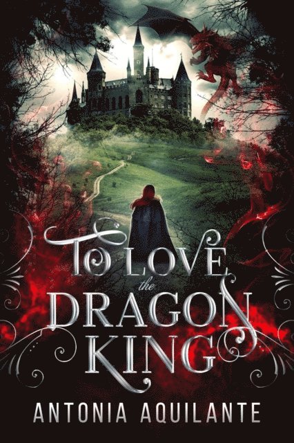 Antonia Aquilante - To Love the Dragon King, E-bok