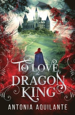 Antonia Aquilante - To Love the Dragon King, Häftad