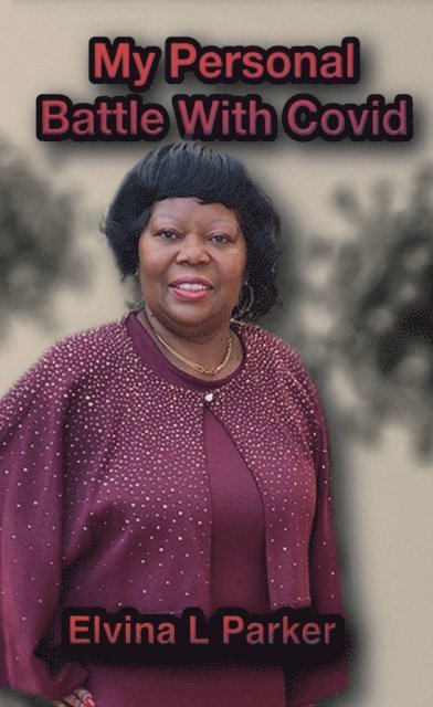 Elvina L. Parker - My Personal Battle With Covid, E-bok