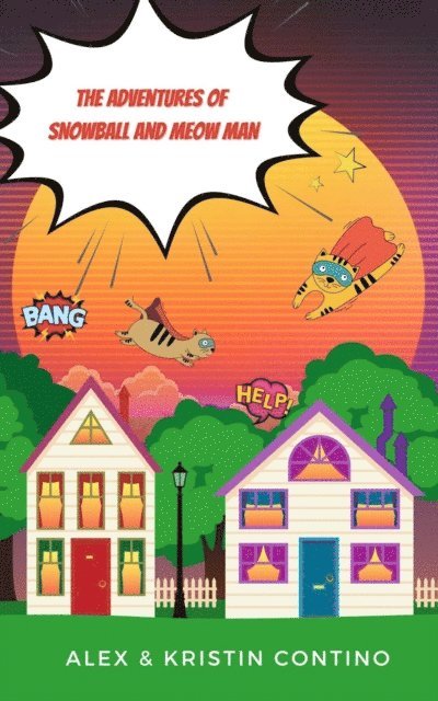 Alex Contino, Kristin Contino - Adventures of Snowball and Meow Man, E-bok
