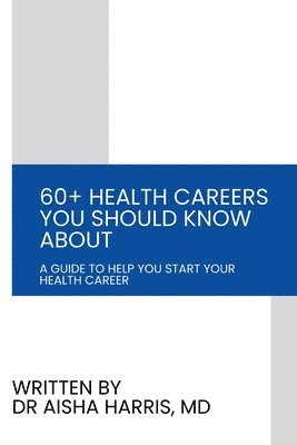 Aisha Harris - 60+ Health Careers You Should Know About, Häftad. Tillgänglighet: Lägg i varukorg
