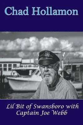 Chad Hollamon - Lil Bit of Swansboro with Captain Joe Webb, Häftad. Tillgänglighet: Lägg i varukorg