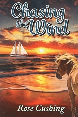 Rose H. Cushing - Chasing the Wind, Häftad