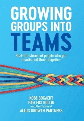 Kobe Bogaert, Pam Fox Rollin - Growing Groups into Teams, Inbunden
