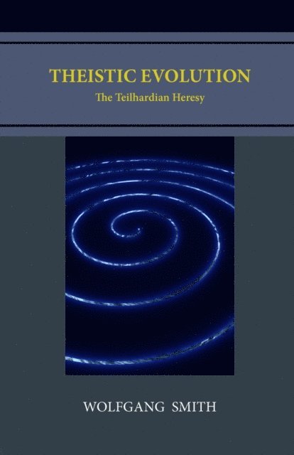 Wolfgang Smith - Theistic Evolution, E-bok