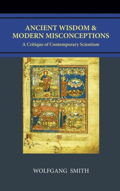 Wolfgang Smith - Ancient Wisdom and Modern Misconceptions, E-bok