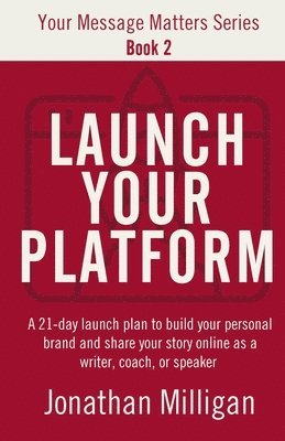 Jonathan Milligan - Launch Your Platform, Häftad