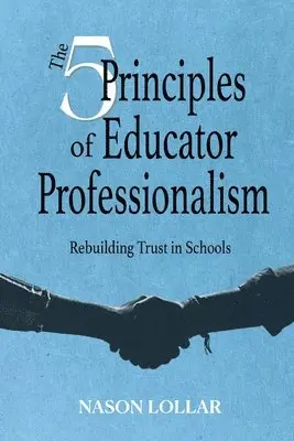 Nason Lollar - Five Principles of Educator Professionalism, Häftad. Tillgänglighet: Lägg i varukorg