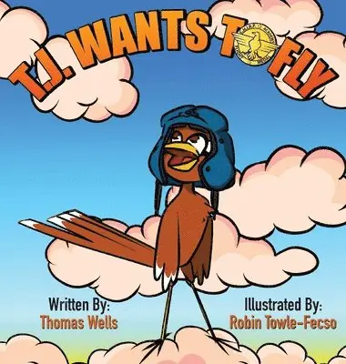 Thomas Wells, Tj Wells - T.J. Wants to Fly, Inbunden. Tillgänglighet: Tillfälligt slut