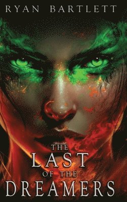 Ryan Bartlett, Stephanie Slagle - Last of the Dreamers, Inbunden