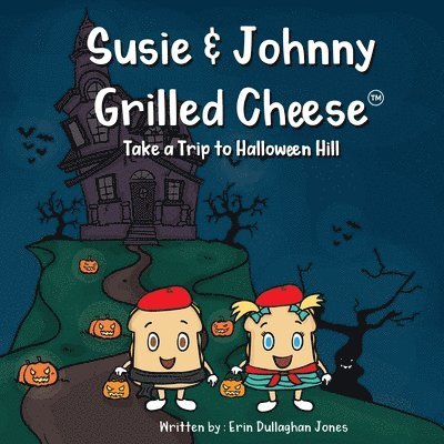 Erin Dullaghan Jones - Susie & Johnny Grilled Cheese Take a Trip to Halloween Hill, Häftad. Tillgänglighet: Lägg i varukorg