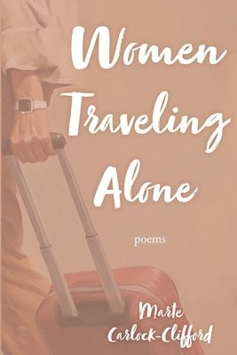 Marte Carlock-Clifford - Women Traveling Alone, Häftad
