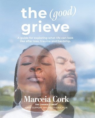 Marceia Cork - Good Grieve, Häftad. Tillgänglighet: Lägg i varukorg