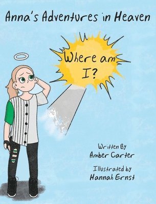 Amber Carter - Anna's Adventures in Heaven - Where am I?, Inbunden