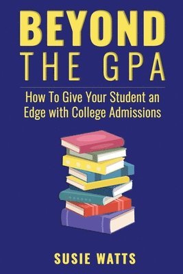 Susie Watts - Beyond the GPA, Häftad. Tillgänglighet: Lägg i varukorg