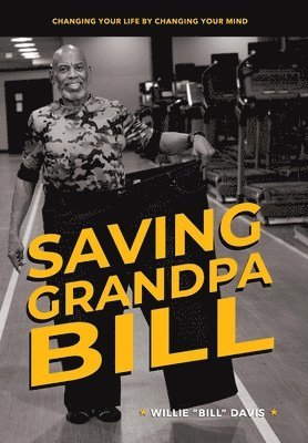 Willie L Davis - Saving Grandpa Bill, Inbunden. Tillgänglighet: Lägg i varukorg