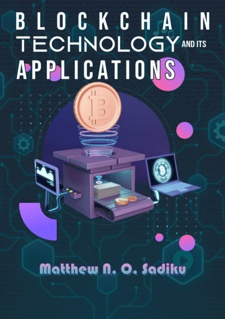 Matthew Sadiku - Blockchain Technology and Its Applications, E-bok
