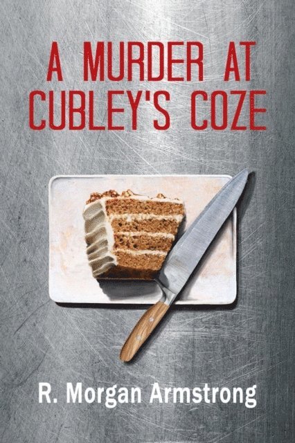 R. Morgan Armstrong - Murder at Cubley's Coze: A Tale of Consequences, E-bok