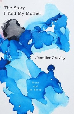 Jennifer Gravley - Story I Told My Mother, Häftad