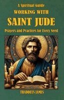 Thaddeus James - Spiritual Guide Working with St. Jude, Häftad