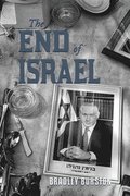 The End of Israel: Dispatches from a Path to Catastrophe