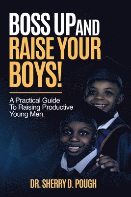 Sherry D Pough - Boss Up and Raise Your Boys, Häftad