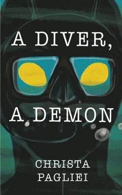 Christa Pagliei - Diver, A Demon, Häftad