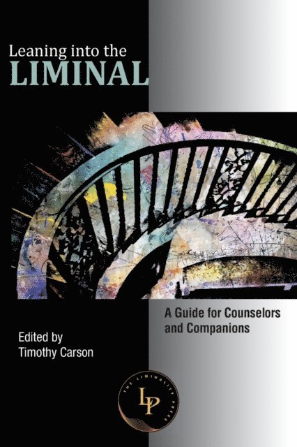 Timothy L Carson - Leaning into the Liminal, E-bok