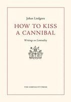 Johan Liedgren - How to Kiss a Cannibal, Häftad