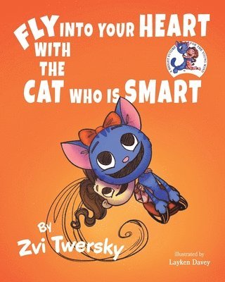 Zvi Twersky, Melvin Twersky - Fly Into Your Heart With the Cat Who Is Smart: (A Bright Future for the Young Mind, Children's Books) (Teaching Kids About the Human Body), Häftad