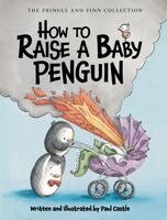 Paul Castle - How to Raise a Baby Penguin, Häftad