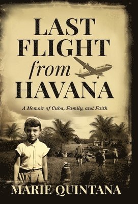 Marie Quintana - Last Flight from Havana, Inbunden