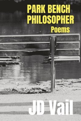 Jd Vail - Park Bench Philosopher, Häftad
