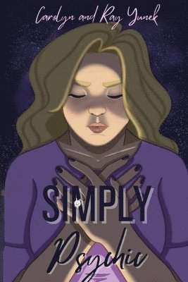 Carolyn A. Yunek, Raymond A. Yunek - Simply Psychic, Häftad