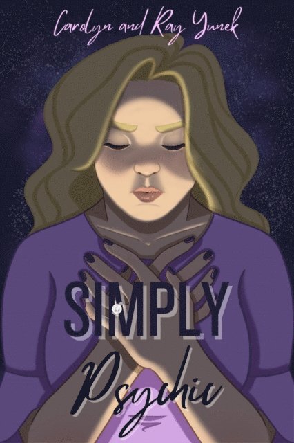 Raymond  A Yunek, Carolyn  A Yunek - Simply Psychic, E-bok