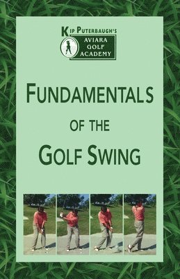 Kip Puterbaugh - Fundamentals of the Golf Swing, Häftad. Tillgänglighet: Lägg i varukorg