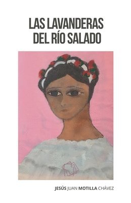 Jesus Juan Motilla Chavez - lavanderas del Río Salado, Häftad