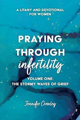 Jennifer Crowley - Praying Through Infertility, Häftad
