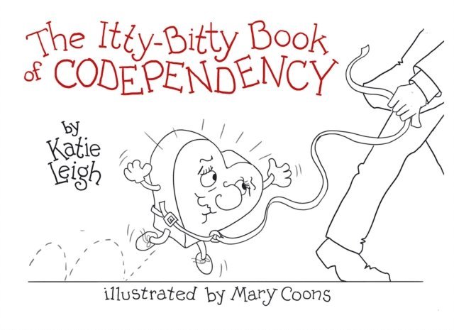 Katie Leigh - Itty-Bitty Book of Codependency, E-bok