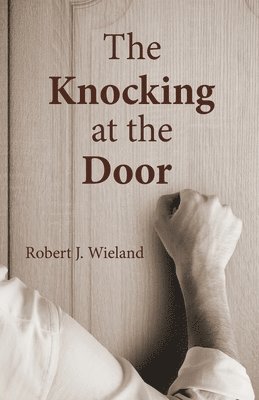 Robert J Wieland - Knocking at the Door, Häftad