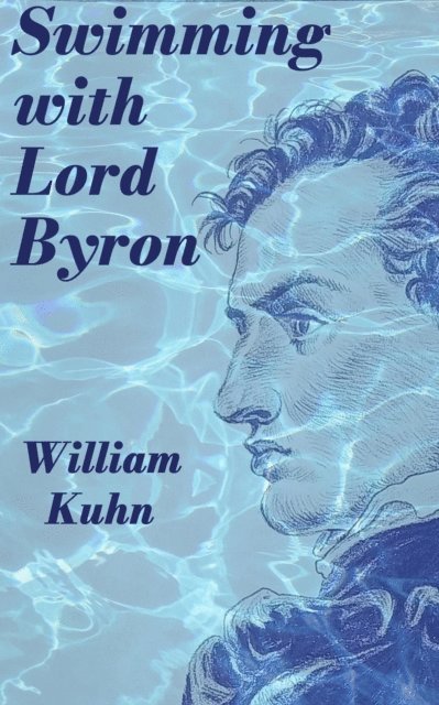 William Kuhn - Swimming with Lord Byron, E-bok. Tillgänglighet: Lägg i varukorg