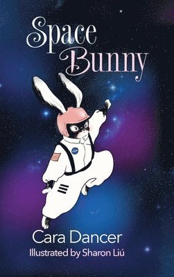 Cara Dancer - Space Bunny, Inbunden