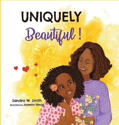 Sandra W Smith - Uniquely Beautiful!, Inbunden