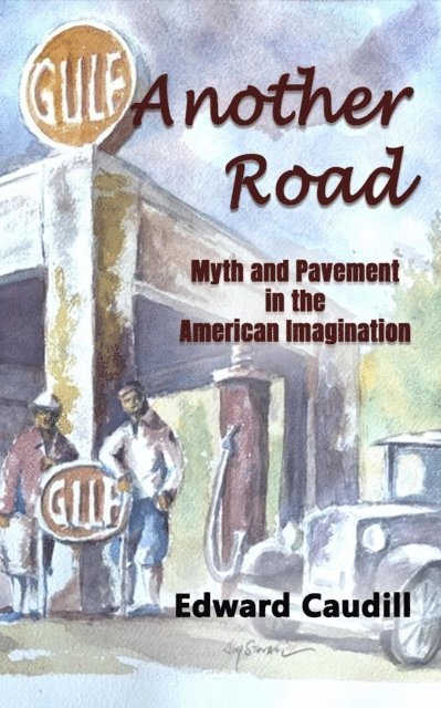 Edward Caudill - Another Road: Myth and Pavement in the American Imagination, E-bok