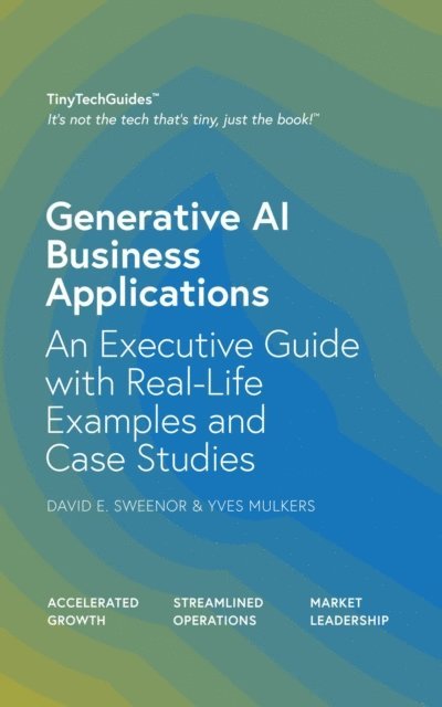 Yves Mulkers, David E Sweenor - Generative AI Business Applications, E-bok